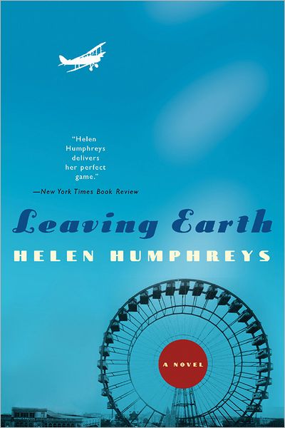 Cover for Helen Humphreys · Leaving Earth: A Novel (Paperback Book) [New edition] (2005)