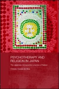 Cover for Ozawa-de Silva, Chikako (Emory University, USA) · Psychotherapy and Religion in Japan: The Japanese Introspection Practice of Naikan - Japan Anthropology Workshop Series (Hardcover Book) (2006)