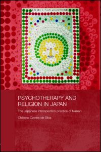 Cover for Ozawa-de Silva, Chikako (Emory University, USA) · Psychotherapy and Religion in Japan: The Japanese Introspection Practice of Naikan - Japan Anthropology Workshop Series (Hardcover Book) (2006)