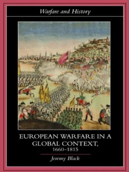 Cover for Jeremy Black · European Warfare in a Global Context, 1660-1815 - Warfare and History (Pocketbok) [New edition] (2006)