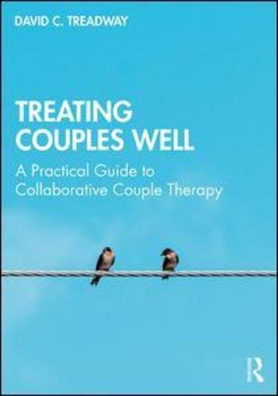 Cover for Treadway, David C. (Private practice, Weston, MA, USA) · Treating Couples Well: A Practical Guide to Collaborative Couple Therapy (Pocketbok) (2019)