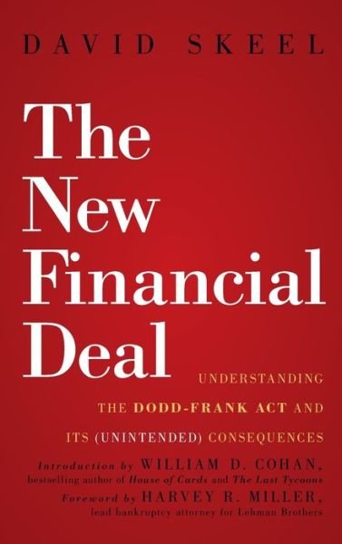 Cover for Skeel, David, Jr. · The New Financial Deal: Understanding the Dodd-Frank Act and Its (Unintended) Consequences (Hardcover Book) (2011)