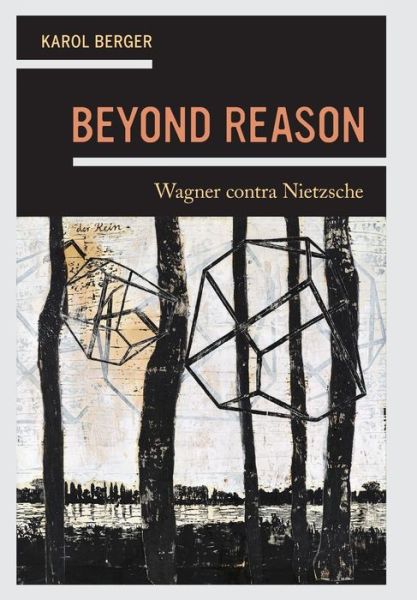 Cover for Karol Berger · Beyond Reason: Wagner contra Nietzsche (Gebundenes Buch) (2016)