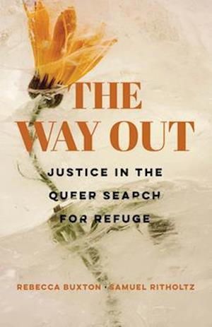 The Way Out: Justice in the Queer Search for Refuge - Rebecca Buxton - Books - University of California Press - 9780520391758 - January 13, 2026