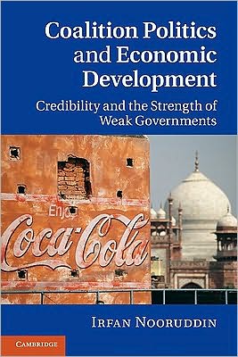 Cover for Nooruddin, Irfan (Professor, Ohio State University) · Coalition Politics and Economic Development: Credibility and the Strength of Weak Governments (Paperback Book) (2010)