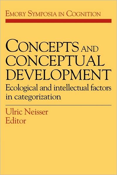 Cover for Ulric Neisser · Concepts and Conceptual Development: Ecological and Intellectual Factors in Categorization - Emory Symposia in Cognition (Paperback Book) (1989)