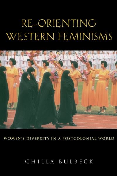 Cover for Bulbeck, Chilla (University of Adelaide) · Re-orienting Western Feminisms: Women's Diversity in a Postcolonial World (Paperback Book) (1997)