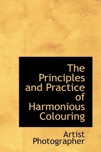 Cover for Artist Photographer · The Principles and Practice of Harmonious Colouring (Paperback Book) (2008)