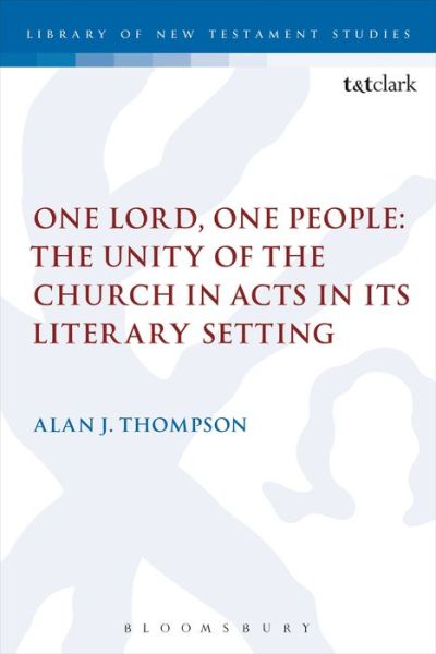 Cover for Alan Thompson · One Lord, One People: The Unity of the Church in Acts in its Literary Setting - The Library of New Testament Studies (Paperback Book) [Nippod edition] (2013)