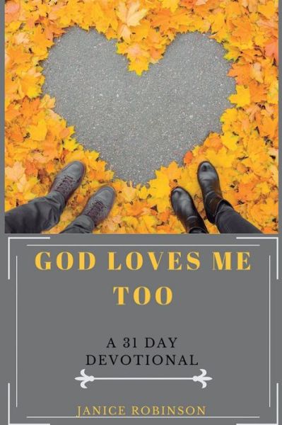 Cover for Janice Robinson · God Loves Me Too : A 31 Day Devotional (Paperback Book) (2019)