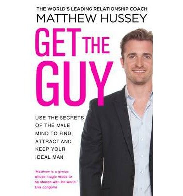 Cover for Matthew Hussey · Get the Guy: the New York Times bestselling guide to changing your mindset and getting results from YouTube and Instagram sensation, relationship coach Matthew Hussey (Paperback Bog) (2013)