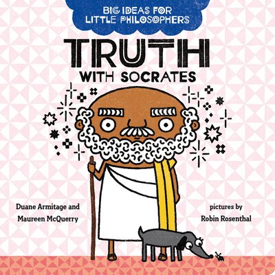 Big Ideas for Little Philosophers: Truth with Socrates - Big Ideas for Little Philosophers - Duane Armitage - Bücher - Penguin Young Readers Group - 9780593108758 - 7. Juli 2020
