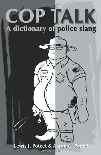 Cover for Aaron C. Poteet · Cop Talk: a Dictionary of Police Slang (Paperback Book) (2000)