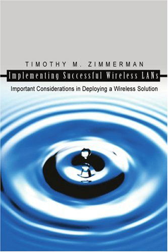 Cover for Timothy Zimmerman · Implementing Successful Wireless Lans: Important Considerations in Deploying a Wireless Solution (Paperback Book) (2004)