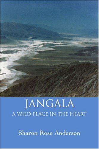 Cover for Sharon Rose Anderson · Jangala: a Wild Place in the Heart (Paperback Book) (2005)