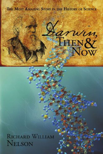Cover for Richard William Nelson · Darwin, then and Now: the Most Amazing Story in the History of Science (Paperback Book) (2009)