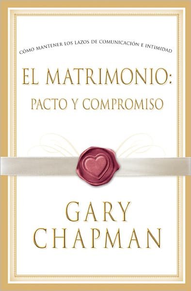 Cover for Gary Chapman · El Matrimonio: Pacto Y Compromiso (Paperback Bog) [Marriage: Pact And Commitment, Spanish edition] (2005)
