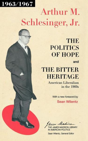 Cover for Arthur M. Schlesinger · The Politics of Hope and The Bitter Heritage: American Liberalism in the 1960s - The James Madison Library in American Politics (Paperback Book) [Revised edition] (2007)