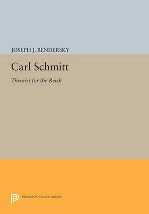 Cover for Joseph W. Bendersky · Carl Schmitt: Theorist for the Reich - Princeton Legacy Library (Paperback Bog) (2014)