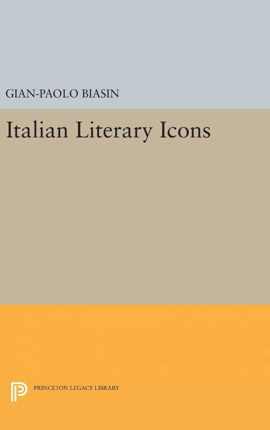 Cover for Gian-Paolo Biasin · Italian Literary Icons - Princeton Legacy Library (Hardcover Book) (2016)