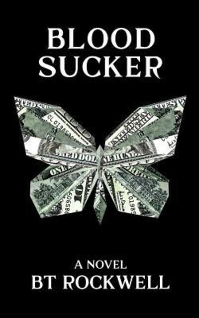 Blood Sucker - Bt Rockwell - Bücher - BT Rockwell - 9780692955758 - 12. Februar 2018