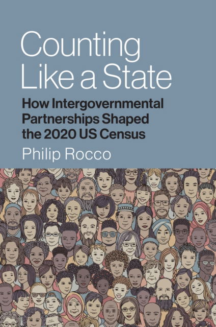 Cover for Philip Rocco · Counting Like a State: How Intergovernmental Partnerships Shaped the 2020 US Census - Studies in Government and Public Policy (Hardcover Book) (2025)