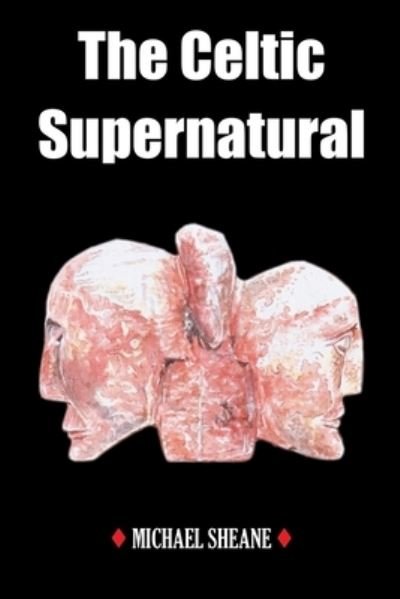 Cover for Michael Sheane · The Celtic Supernatural (Paperback Bog) (2022)