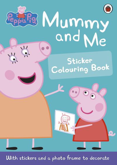Cover for Peppa Pig · Peppa Pig: Mummy and Me Sticker Colouring Book - Peppa Pig (Pocketbok) (2015)