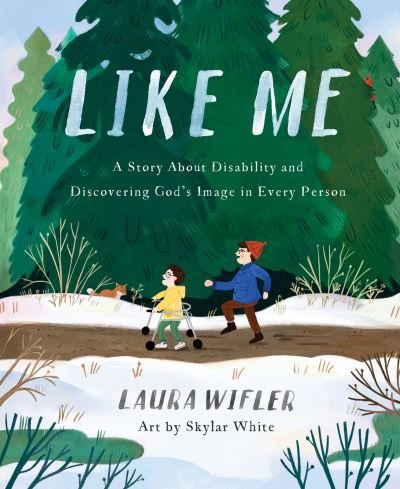 Cover for Laura Wifler · Like Me: A Story About Disability and Discovering God’s Image in Every Person (Hardcover Book) (2023)