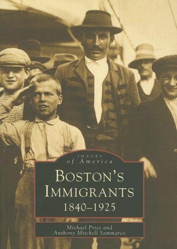 Boston's Immigrants:: 1840-1925 (Images of America (Arcadia Publishing)) - Anthony Mitchell Sammarco - Książki - Arcadia Publishing - 9780738556758 - 30 października 2000