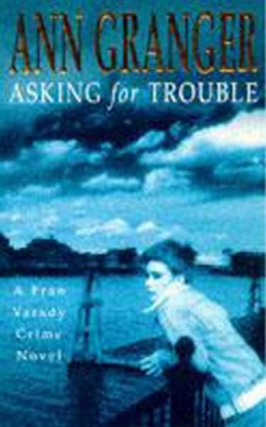 Cover for Ann Granger · Asking for Trouble (Fran Varady 1): A lively and gripping crime novel - Fran Varady (Paperback Book) (1997)