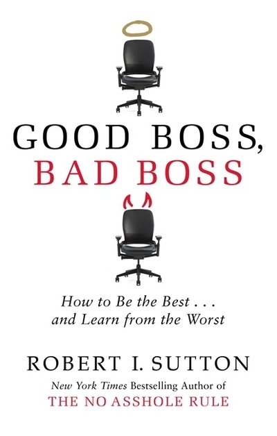 Cover for Robert Sutton · Good Boss, Bad Boss: How to Be the Best... and Learn from the Worst (Paperback Book) (2017)