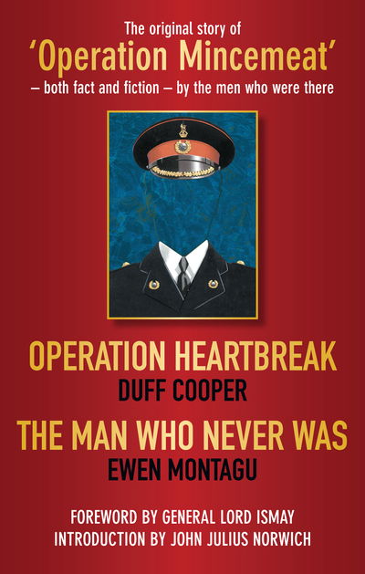 Operation Heartbreak and The Man Who Never Was: The Original Story of 'Operation Mincemeat' - Both Fact and Fiction - by the Men Who Were There - Duff Cooper - Kirjat - The History Press Ltd - 9780752457758 - tiistai 23. maaliskuuta 2010