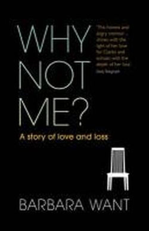 Cover for Barbara Want · Why Not Me?: A Story of Love and Loss (Paperback Book) (2011)