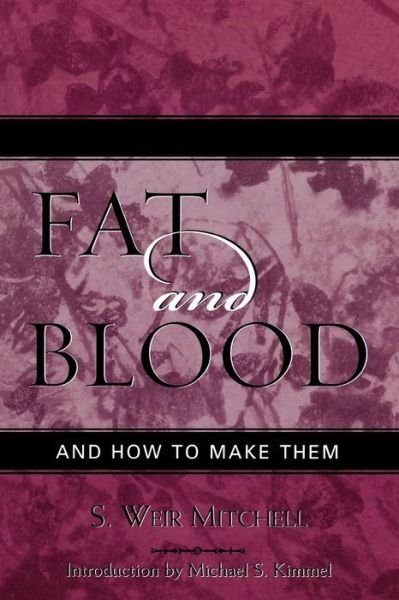 Cover for Weir S. Mitchell · Fat and Blood: and How to Make Them - Classics in Gender Studies (Paperback Bog) (2004)