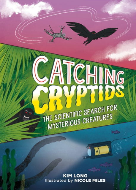 Cover for Kim Long · Catching Cryptids: The Scientific Search for Mysterious Creatures (Hardcover Book) (2025)