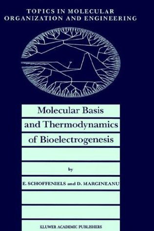 Molecular Basis and Thermodynamics of Bioelectrogenesis - Topics in Molecular Organization and Engineering - E. Schoffeniels - Bøger - Springer - 9780792309758 - 31. oktober 1990