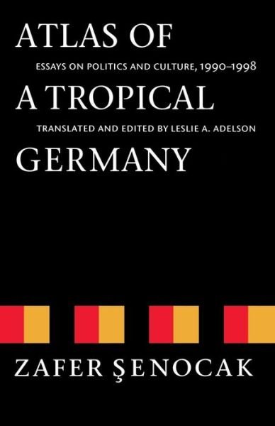 Cover for Zafer Senocak · Atlas of a Tropical Germany: Essays on Politics and Culture, 1990-1998 - Texts and Contexts (Taschenbuch) (2000)