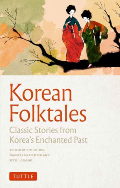 Cover for Kim So-Un · Korean Folktales: Classic Stories from Korea's Enchanted Past (Paperback Bog) (2024)