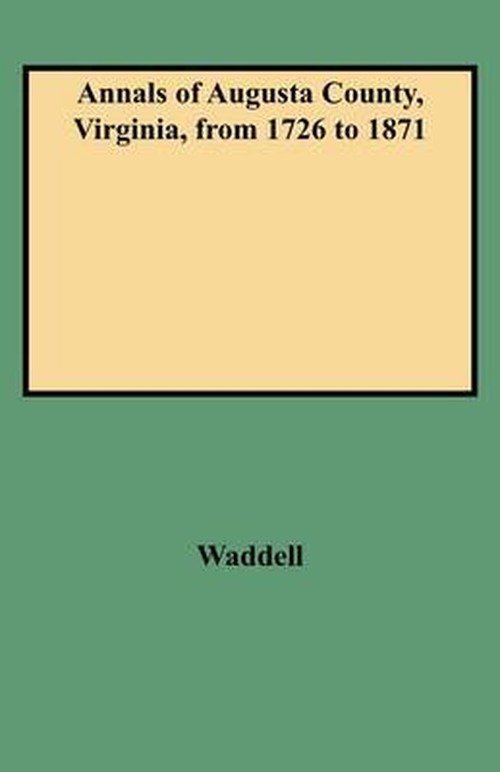 (9485) Annals of Augusta County, Virginia, from 1726 to 1871 - Waddell - Kirjat - Clearfield - 9780806345758 - maanantai 1. kesäkuuta 2009