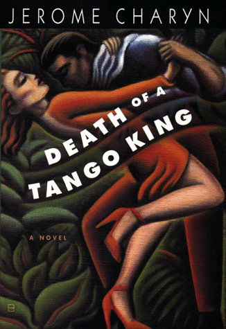 Cover for Jerome Charyn · Death of a Tango King (Hardcover Book) [First edition] (1998)