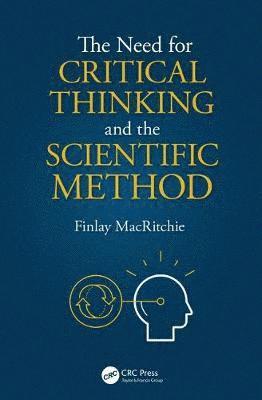 Cover for MacRitchie, Finlay (Kansas State University, Manhattan, USA) · The Need for Critical Thinking and the Scientific Method (Paperback Book) (2018)