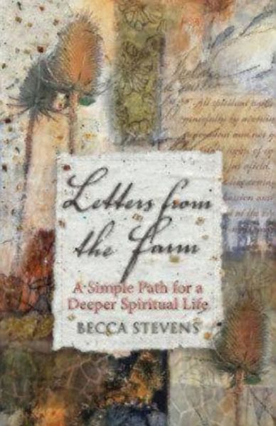 Letters from the Farm: A Simple Path for a Deeper Spiritual Life - Becca Stevens - Books - Church Publishing Inc - 9780819231758 - June 1, 2015