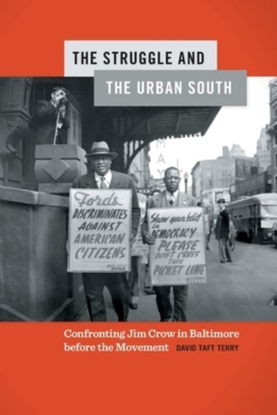 Cover for David Taft Terry · The Struggle and the Urban South: Confronting Jim Crow in Baltimore before the Movement - Politics and Culture in the Twentieth-Century South (Paperback Book) (2021)