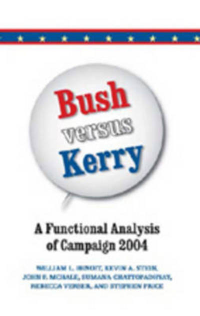 Cover for William L. Benoit · Bush Versus Kerry: A Functional Analysis of Campaign 2004 (Hardcover Book) (2007)
