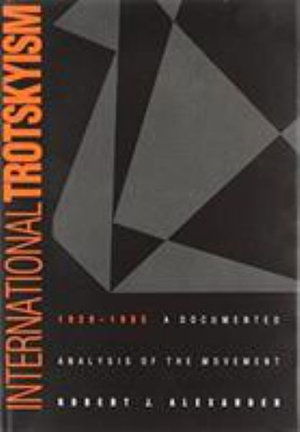 Cover for Robert J. Alexander · International Trotskyism, 1929-1985: A Documented Analysis of the Movement (Hardcover Book) (1991)