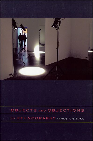 Cover for James T. Siegel · Objects and Objections of Ethnography (Paperback Book) (2011)