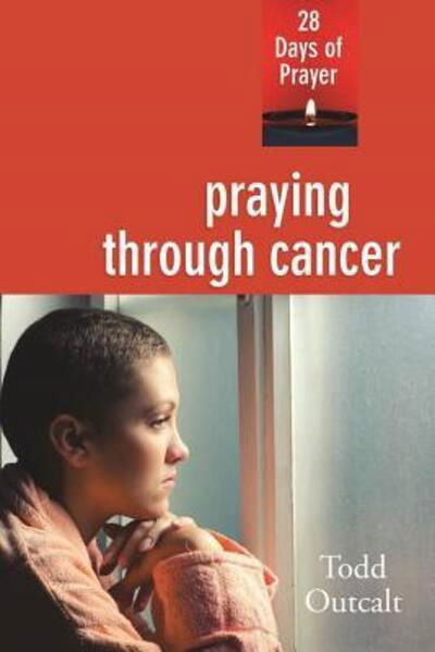 Cover for Todd Outcalt · Praying Through Cancer (Pocketbok) (2016)