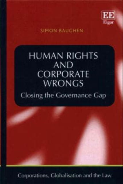 Cover for Simon Baughen · Human Rights and Corporate Wrongs: Closing the Governance Gap - Corporations, Globalisation and the Law series (Hardcover Book) (2015)