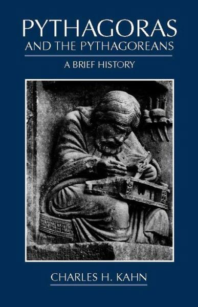 Pythagoras and the Pythagoreans - Charles H. Kahn - Kirjat - Hackett Publishing Co, Inc - 9780872205758 - sunnuntai 30. syyskuuta 2001